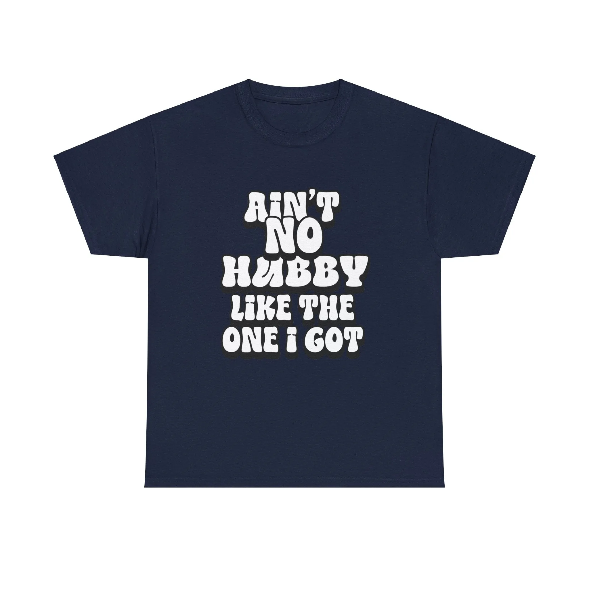 Ain't No Hubby Like The One I Got Essential tee 2024