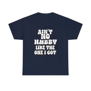 Ain't No Hubby Like The One I Got Essential tee 2024