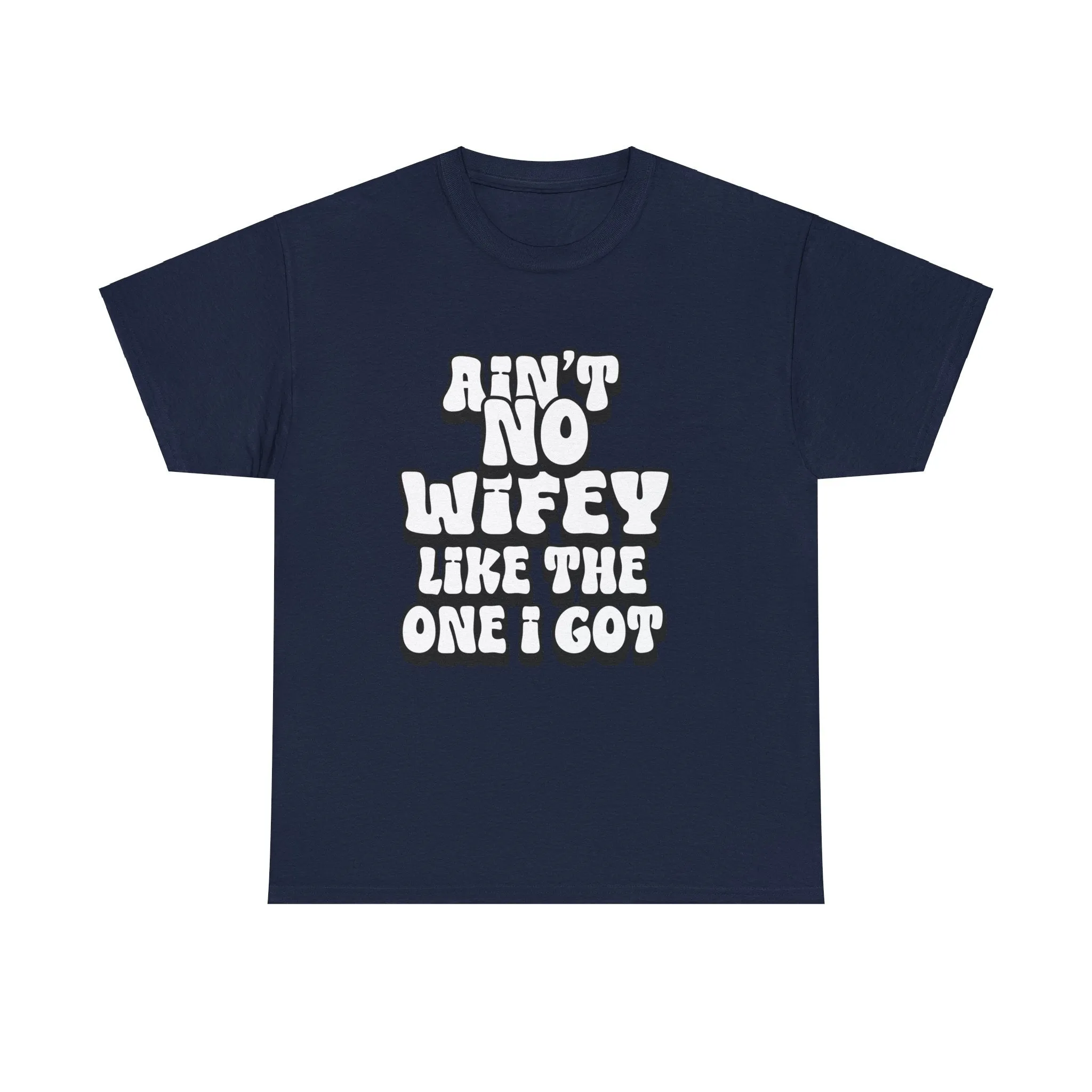 Ain't No Wifey Like The One I Got Essential tee