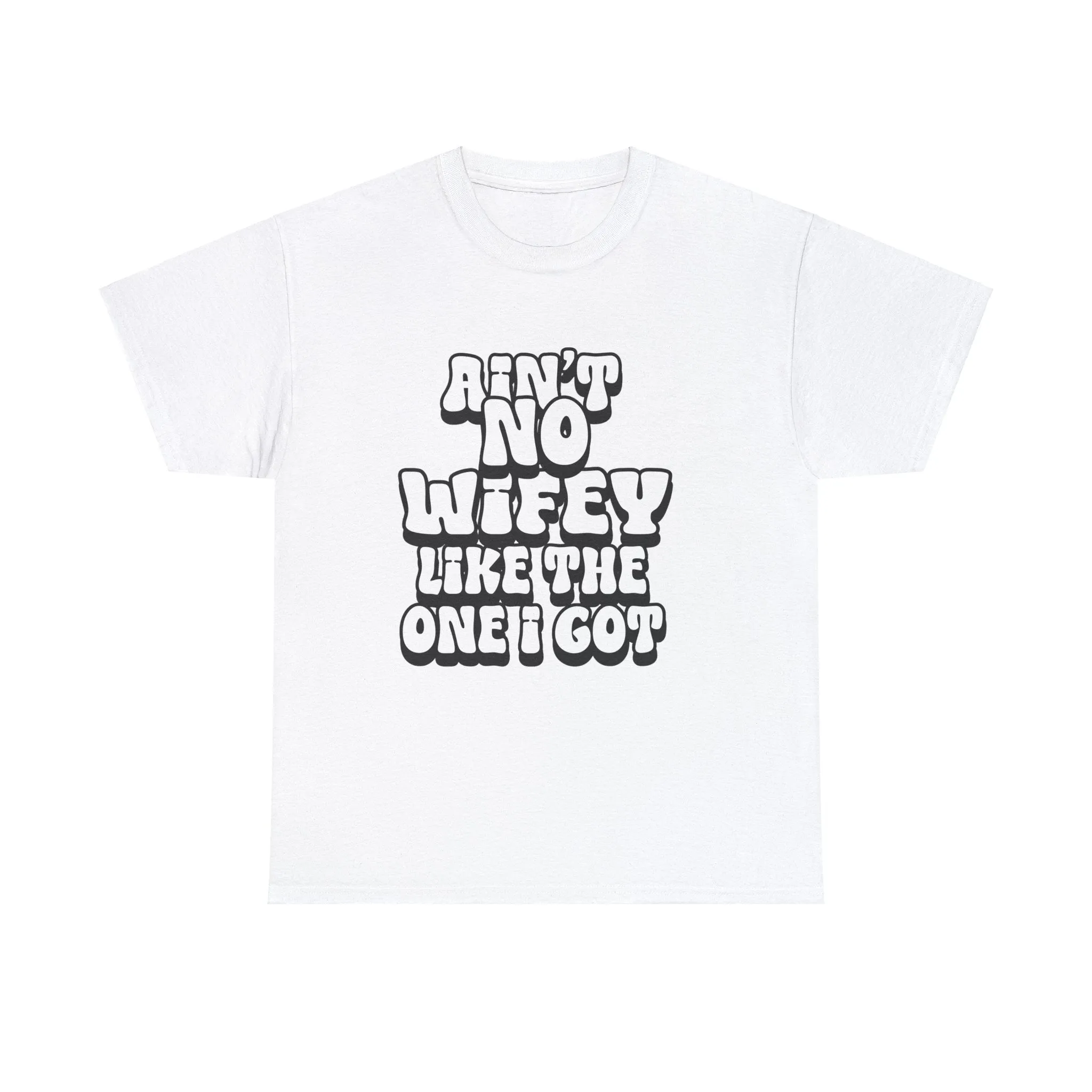 Ain't No Wifey Like The One I Got Essential tee