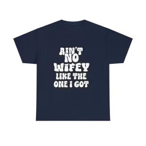 Ain't No Wifey Like The One I Got Essential tee