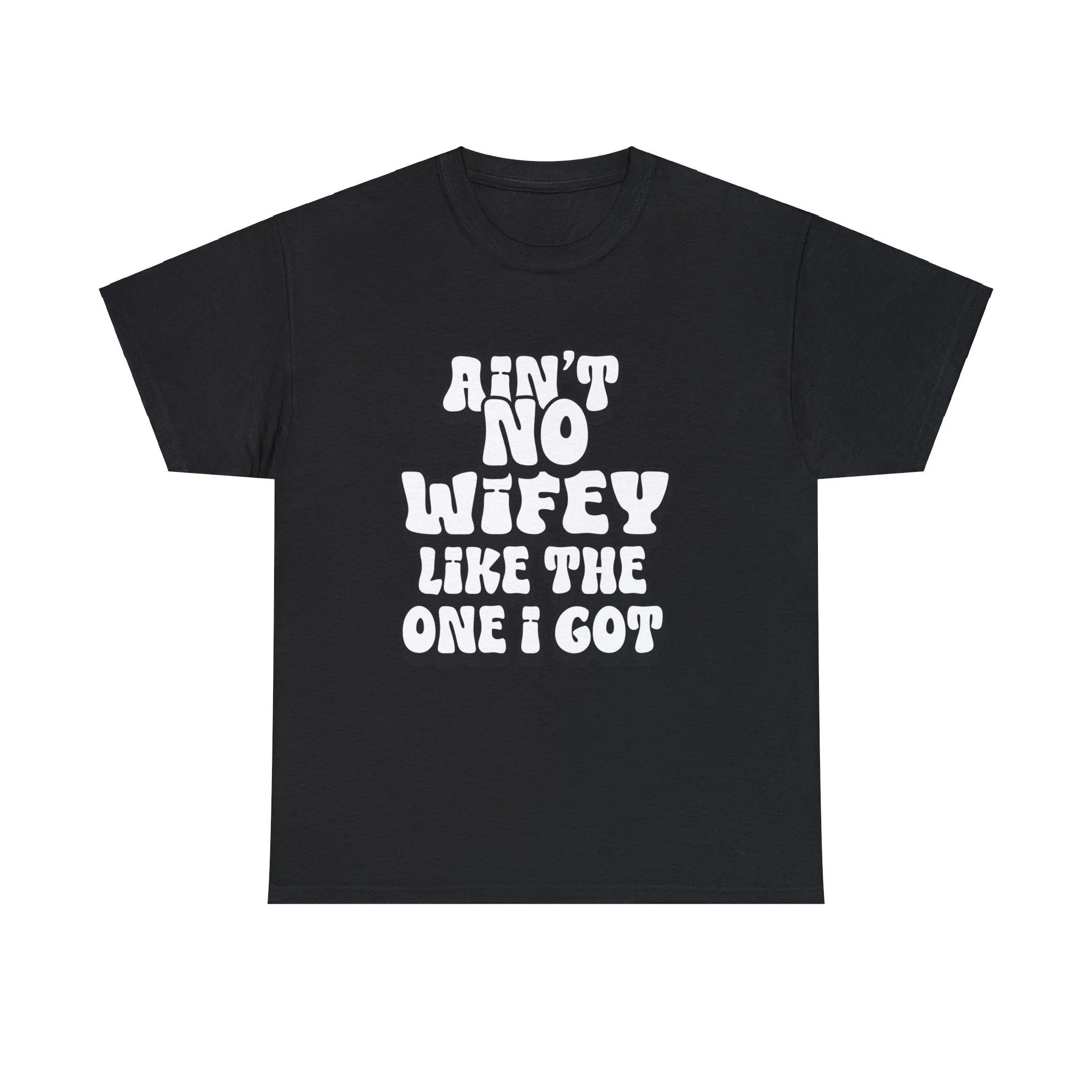 Ain't No Wifey Like The One I Got Essential tee
