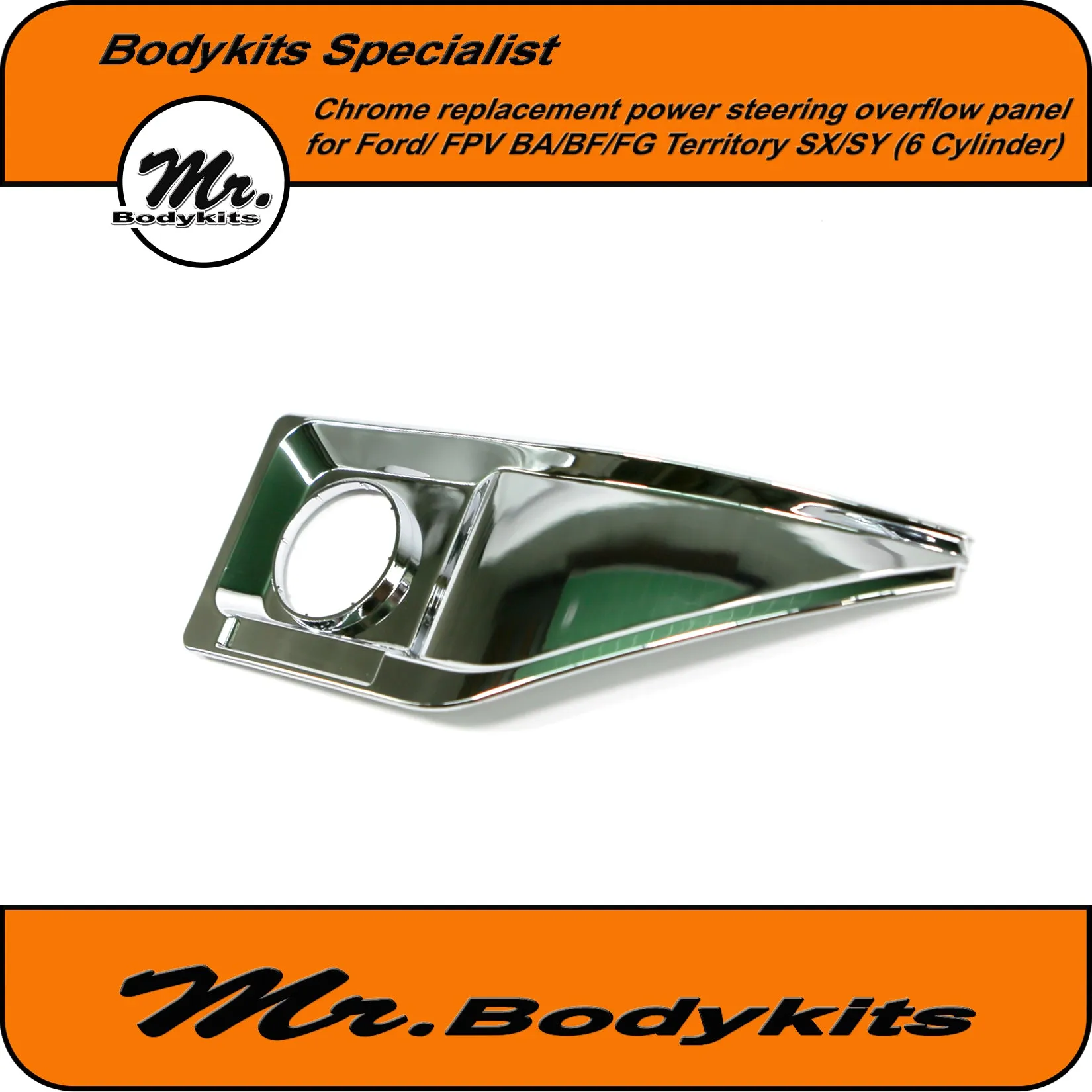 BA/BF/FG Falcon/FPV Territory SX/SY Chrome power steering fluid overflow panel (6 Cylinder)