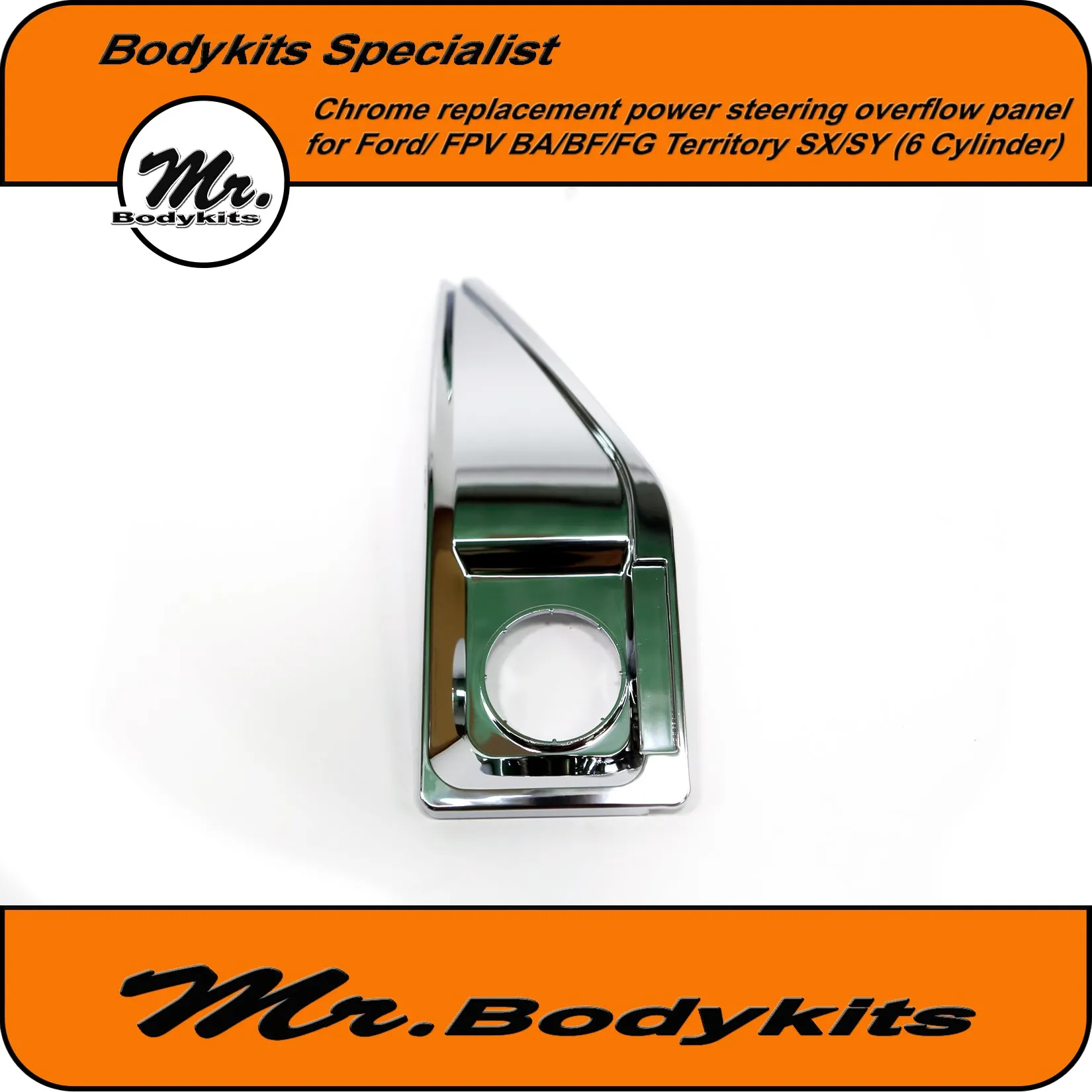 BA/BF/FG Falcon/FPV Territory SX/SY Chrome power steering fluid overflow panel (6 Cylinder)