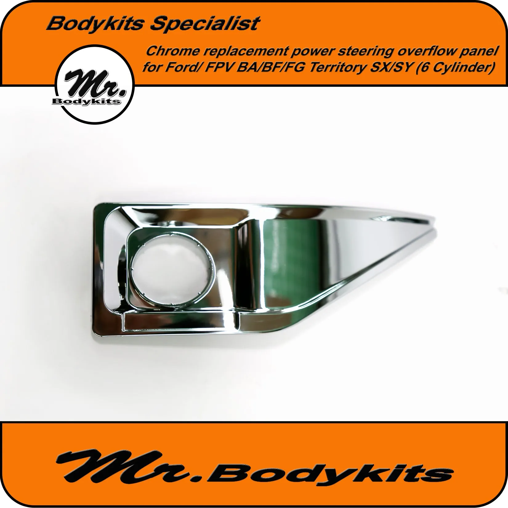 BA/BF/FG Falcon/FPV Territory SX/SY Chrome power steering fluid overflow panel (6 Cylinder)