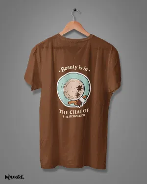 Beauty is in chai of the beholder printed t shirts