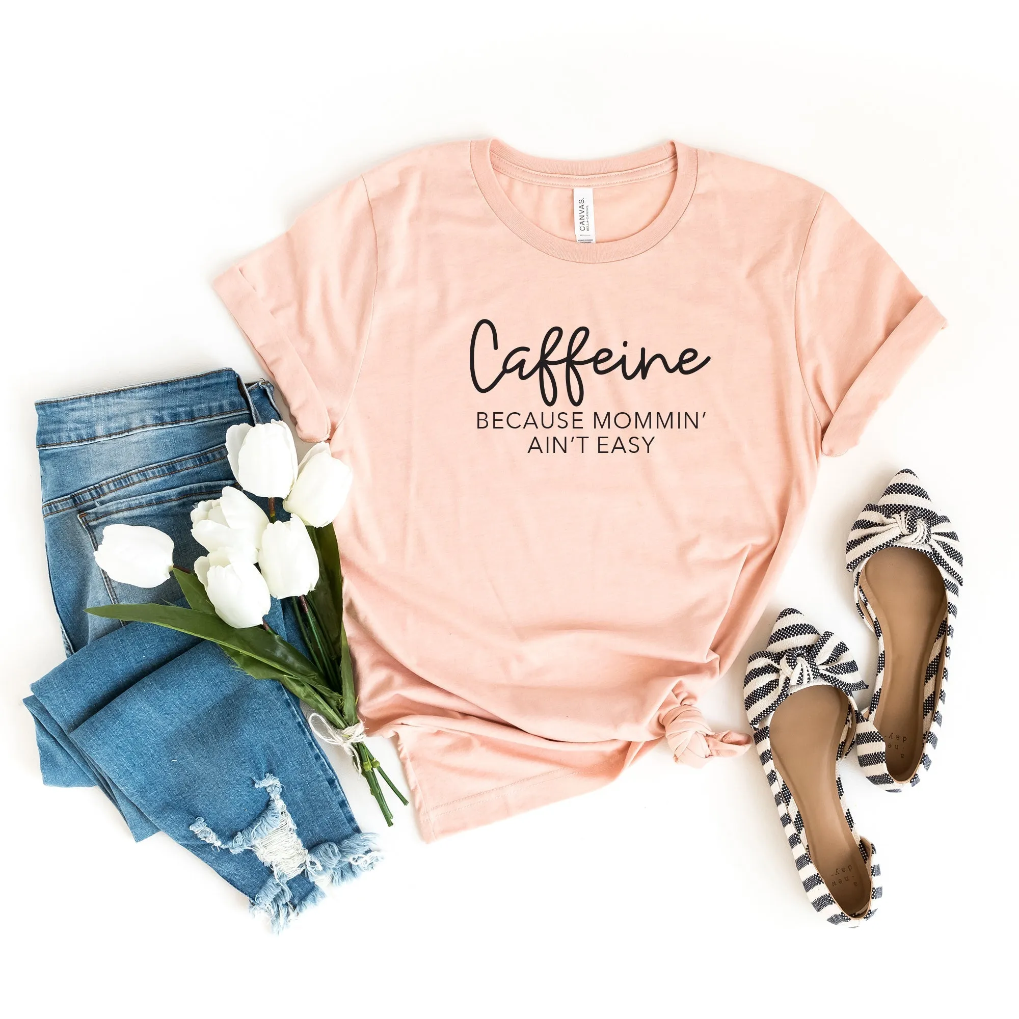 Caffeine Because Mommin' Aint' Easy | Short Sleeve Crew Neck