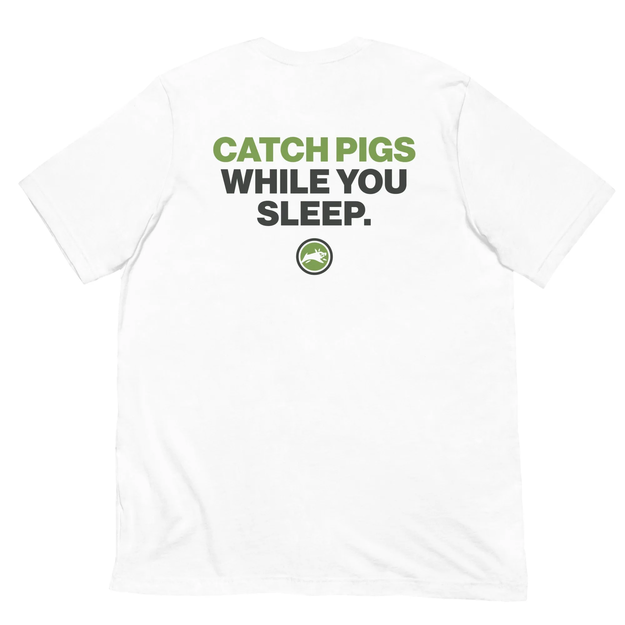 Catch Pigs While You Sleep - Short-Sleeve Unisex T-Shirt