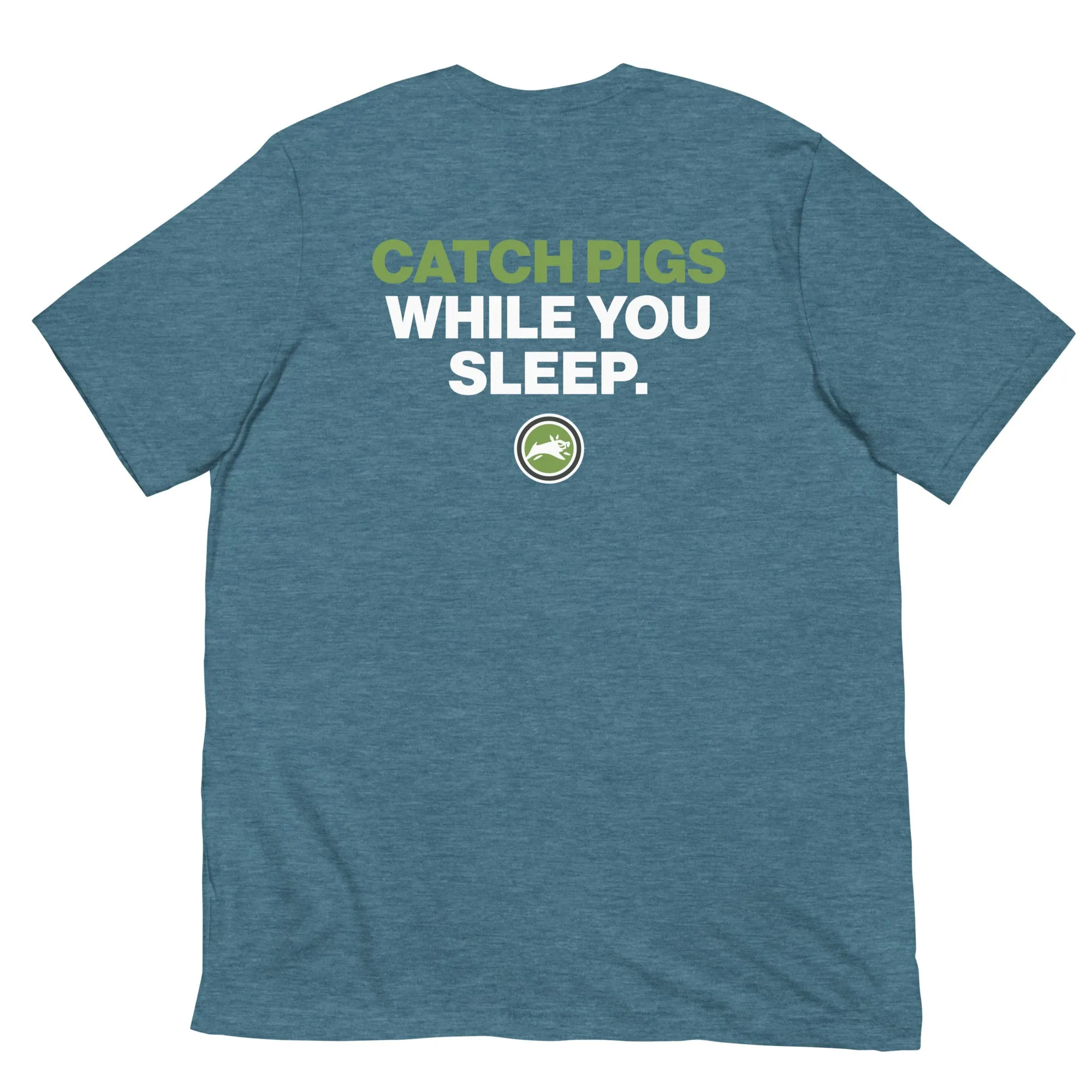 Catch Pigs While You Sleep - Short-Sleeve Unisex T-Shirt