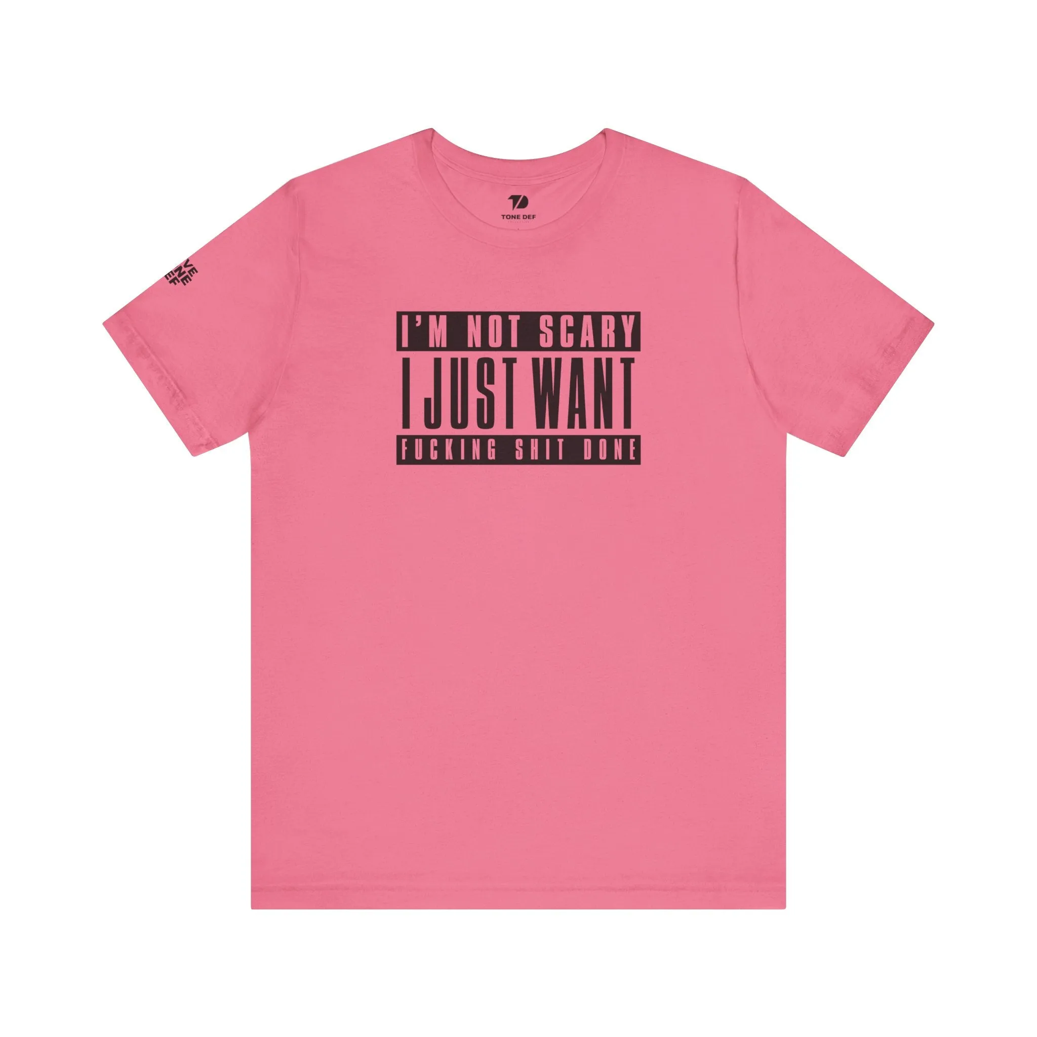Copy of I'm Not Scary I Just Want Fucking Shit Done - Unisex Jersey Short Sleeve Tee