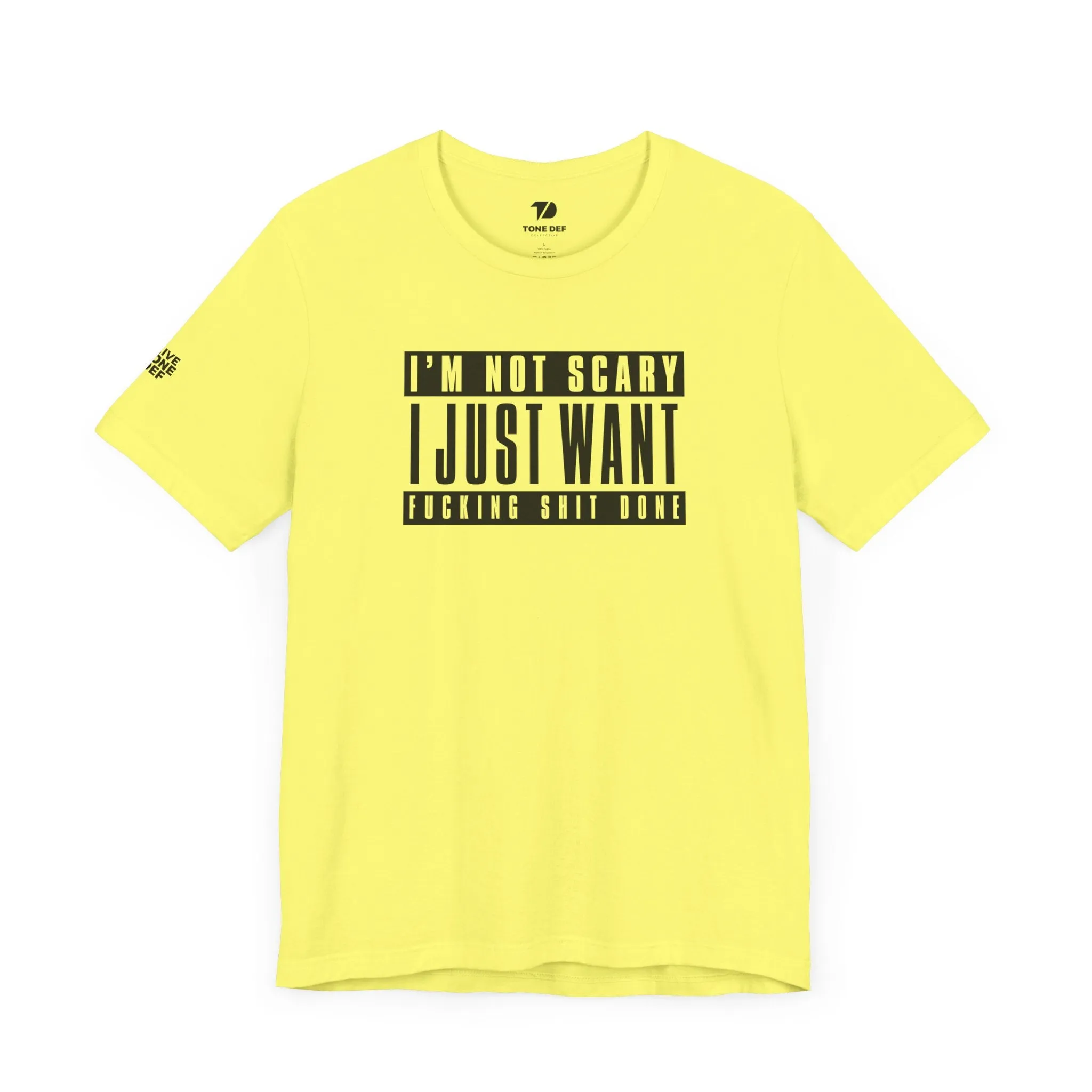 Copy of I'm Not Scary I Just Want Fucking Shit Done - Unisex Jersey Short Sleeve Tee