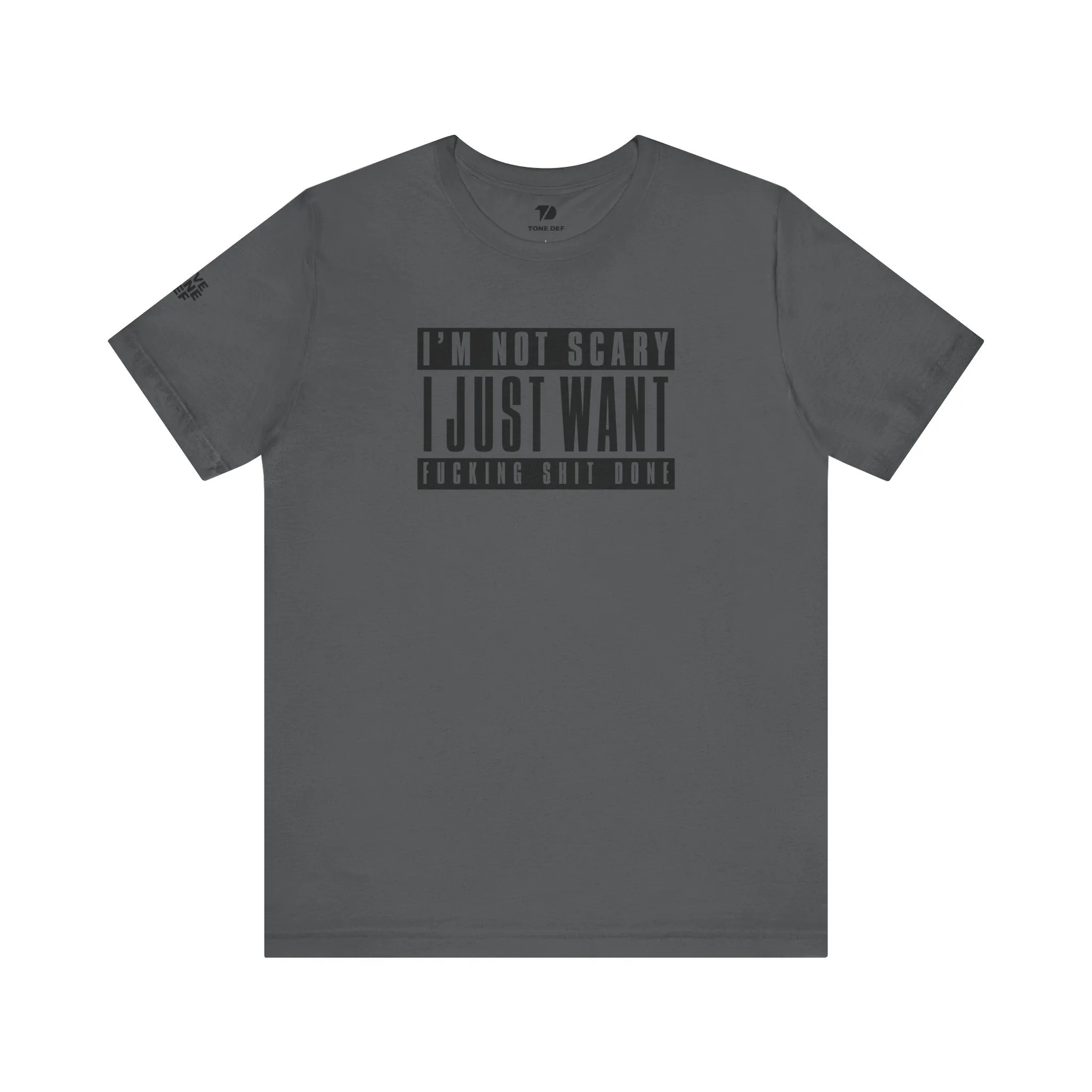 Copy of I'm Not Scary I Just Want Fucking Shit Done - Unisex Jersey Short Sleeve Tee