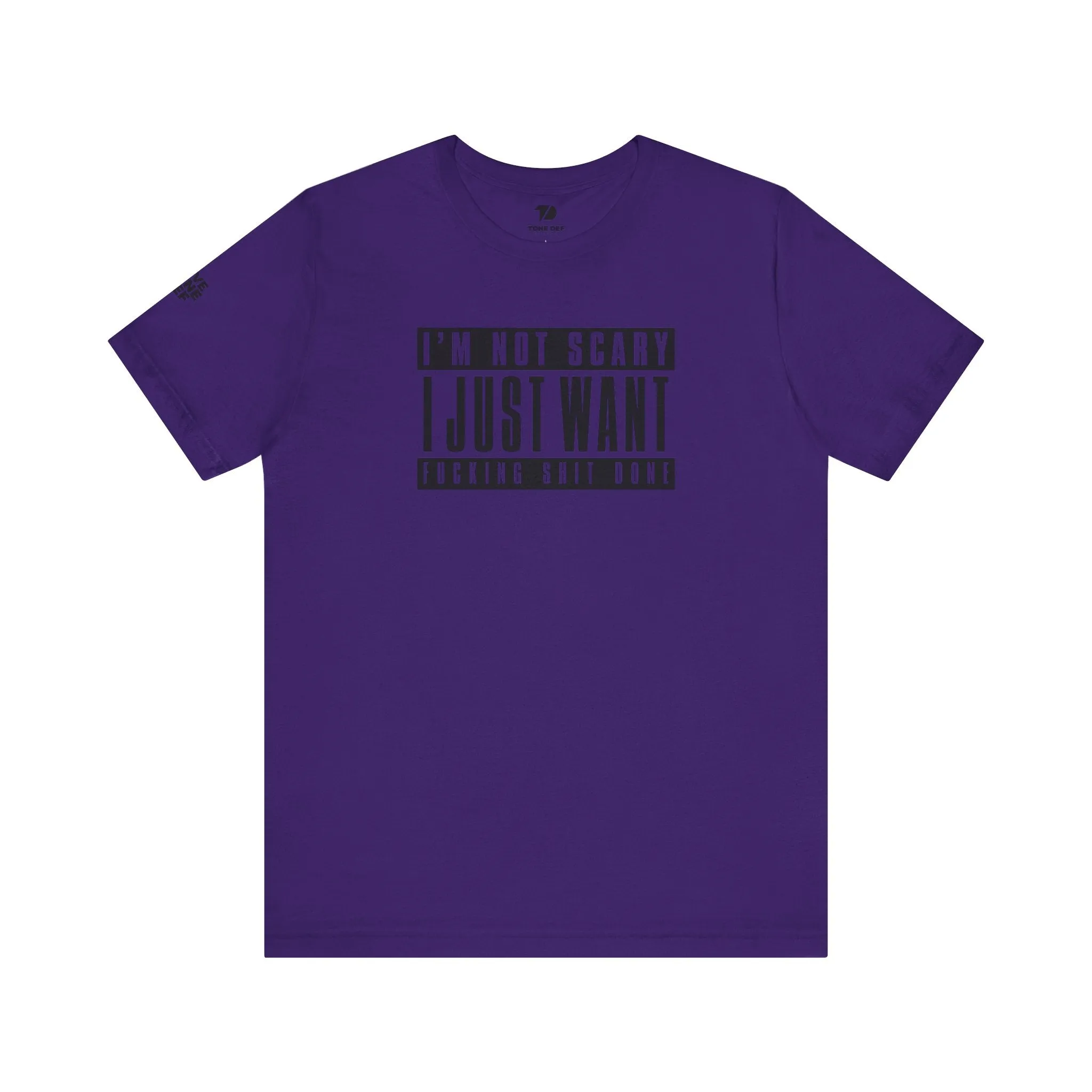 Copy of I'm Not Scary I Just Want Fucking Shit Done - Unisex Jersey Short Sleeve Tee