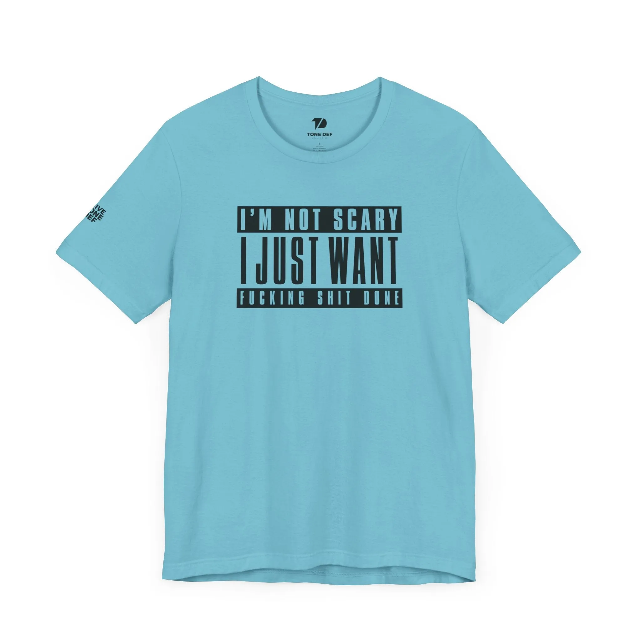 Copy of I'm Not Scary I Just Want Fucking Shit Done - Unisex Jersey Short Sleeve Tee
