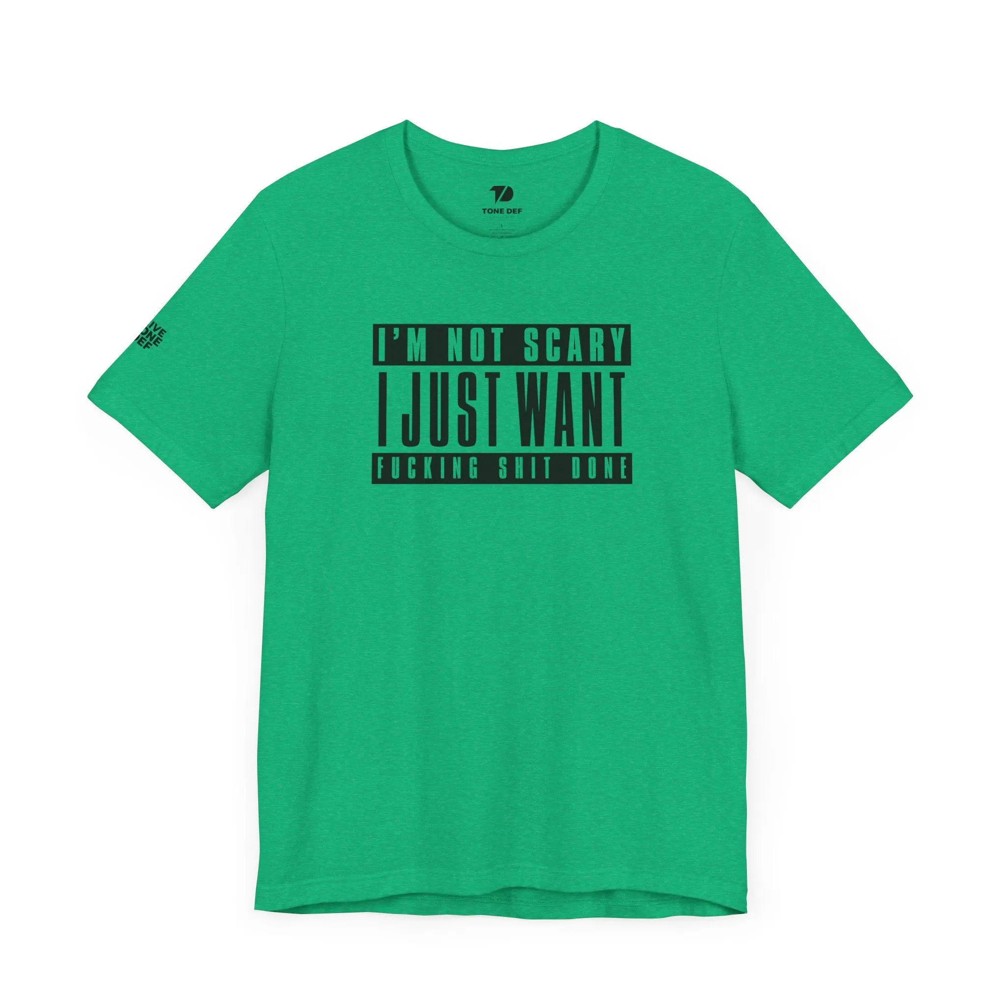 Copy of I'm Not Scary I Just Want Fucking Shit Done - Unisex Jersey Short Sleeve Tee