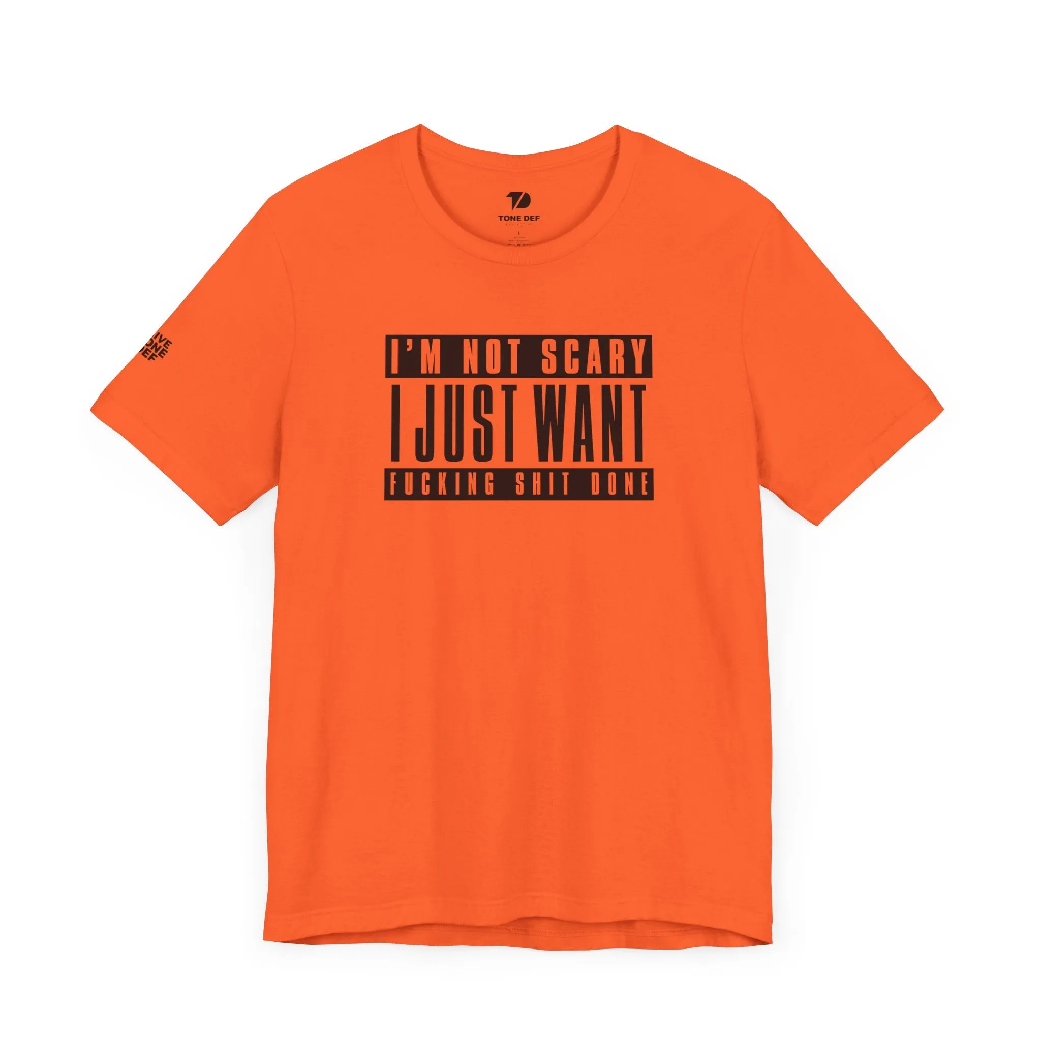 Copy of I'm Not Scary I Just Want Fucking Shit Done - Unisex Jersey Short Sleeve Tee