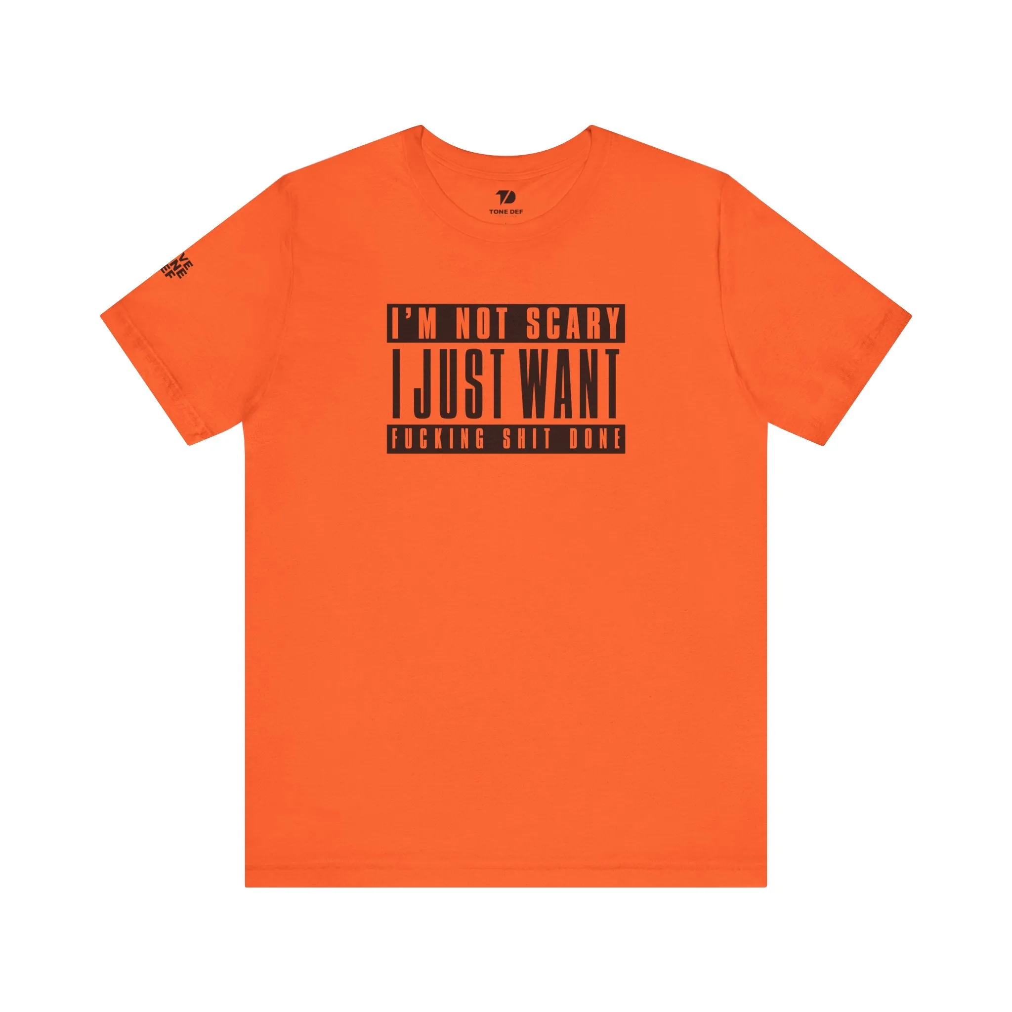 Copy of I'm Not Scary I Just Want Fucking Shit Done - Unisex Jersey Short Sleeve Tee