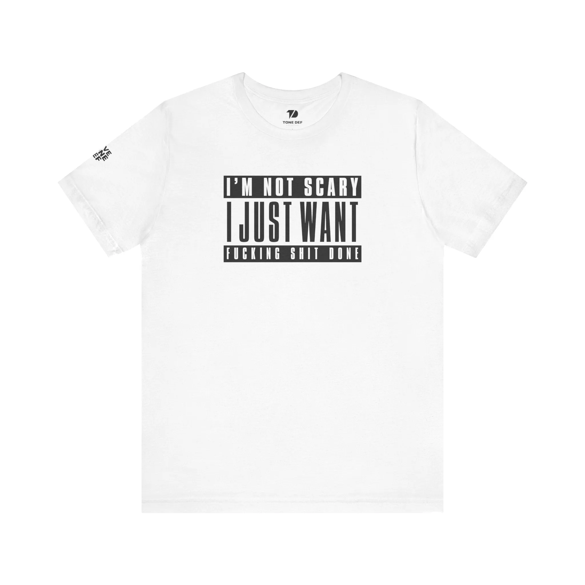 Copy of I'm Not Scary I Just Want Fucking Shit Done - Unisex Jersey Short Sleeve Tee
