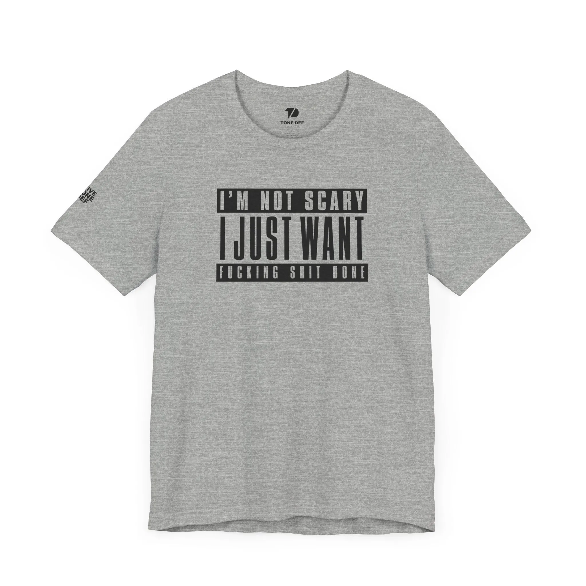 Copy of I'm Not Scary I Just Want Fucking Shit Done - Unisex Jersey Short Sleeve Tee