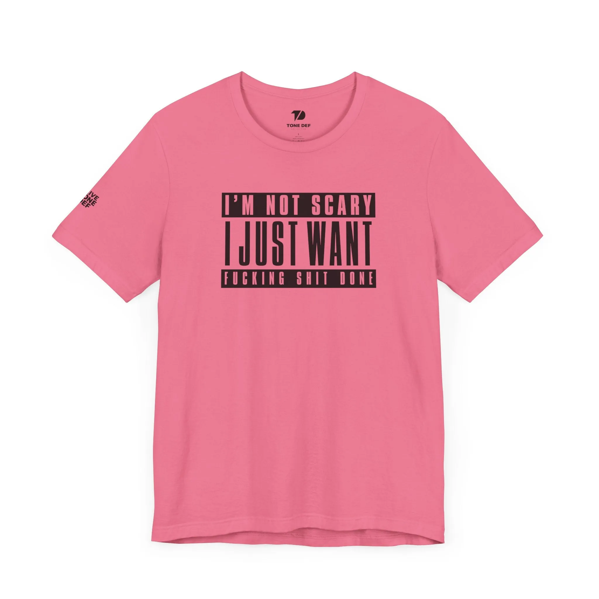 Copy of I'm Not Scary I Just Want Fucking Shit Done - Unisex Jersey Short Sleeve Tee