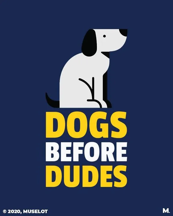 Dogs before dudes printed t shirts