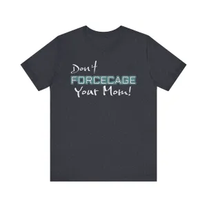 Don't Forcecage Your Mom Unisex Premium Jersey Tee