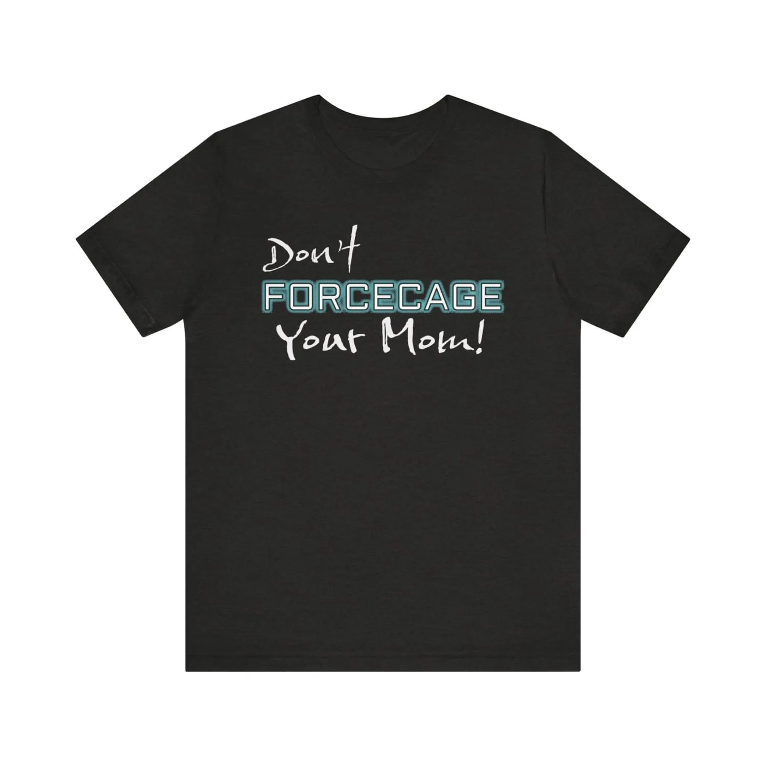 Don't Forcecage Your Mom Unisex Premium Jersey Tee