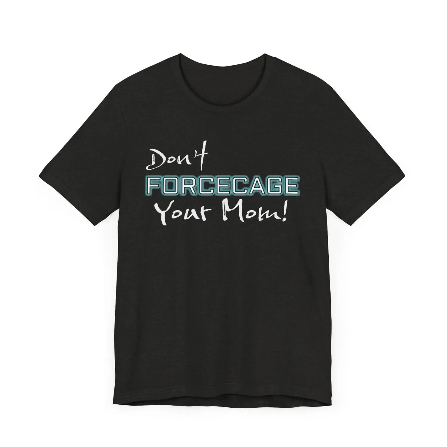 Don't Forcecage Your Mom Unisex Premium Jersey Tee