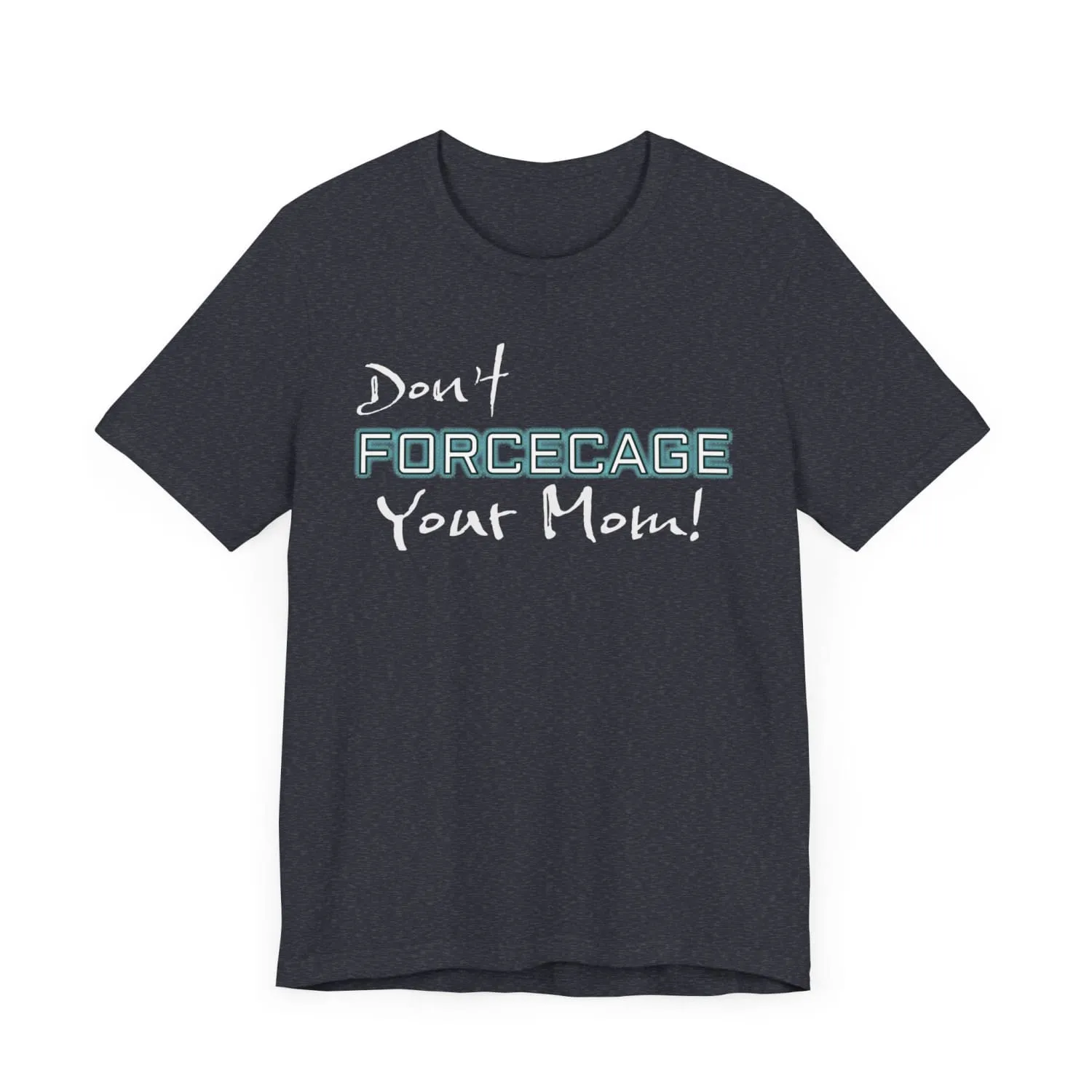 Don't Forcecage Your Mom Unisex Premium Jersey Tee