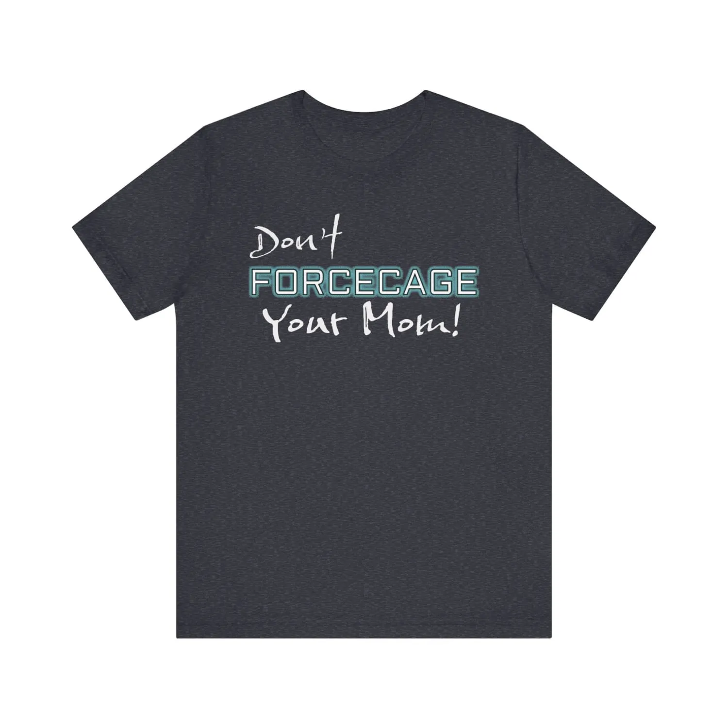 Don't Forcecage Your Mom Unisex Premium Jersey Tee