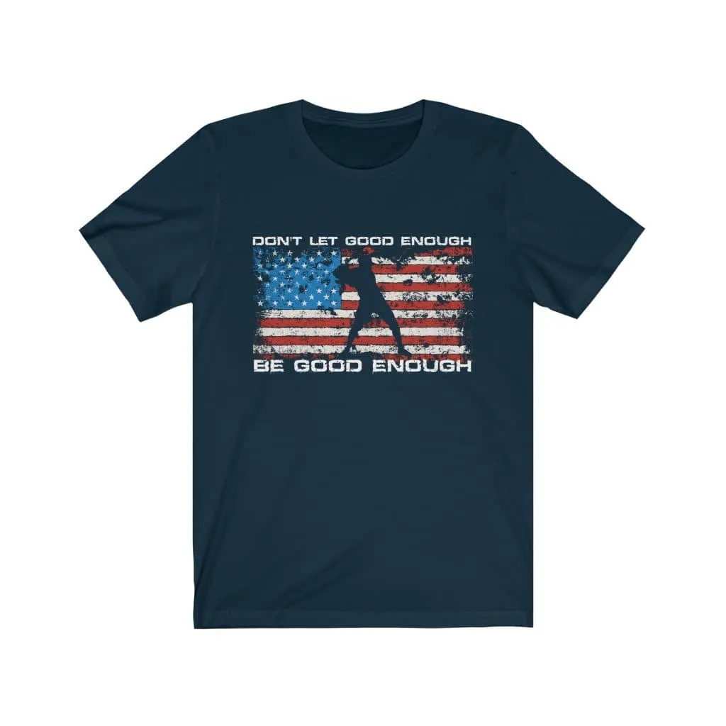 Don't Let Good Enough Be Good Enough Premium Dark Design Unisex T-Shirt