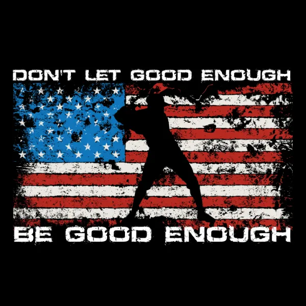 Don't Let Good Enough Be Good Enough Premium Dark Design Unisex T-Shirt