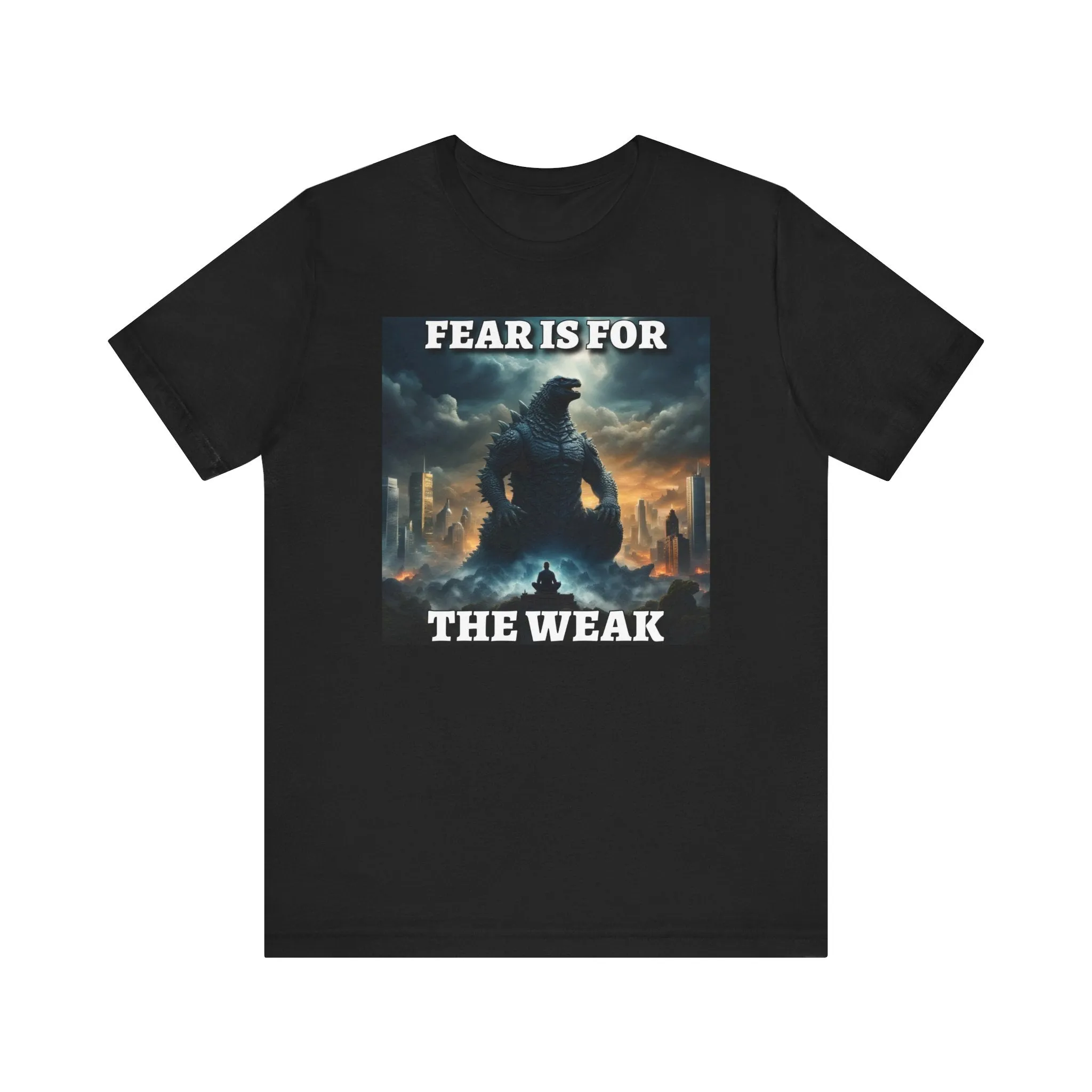 Fear is for the Weak