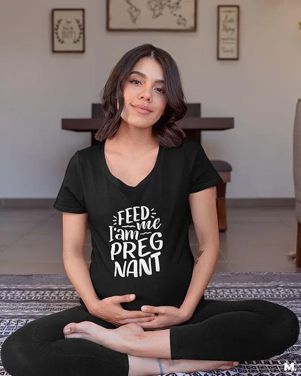 Feed me I am pregnant printed t shirts