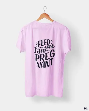 Feed me I am pregnant printed t shirts