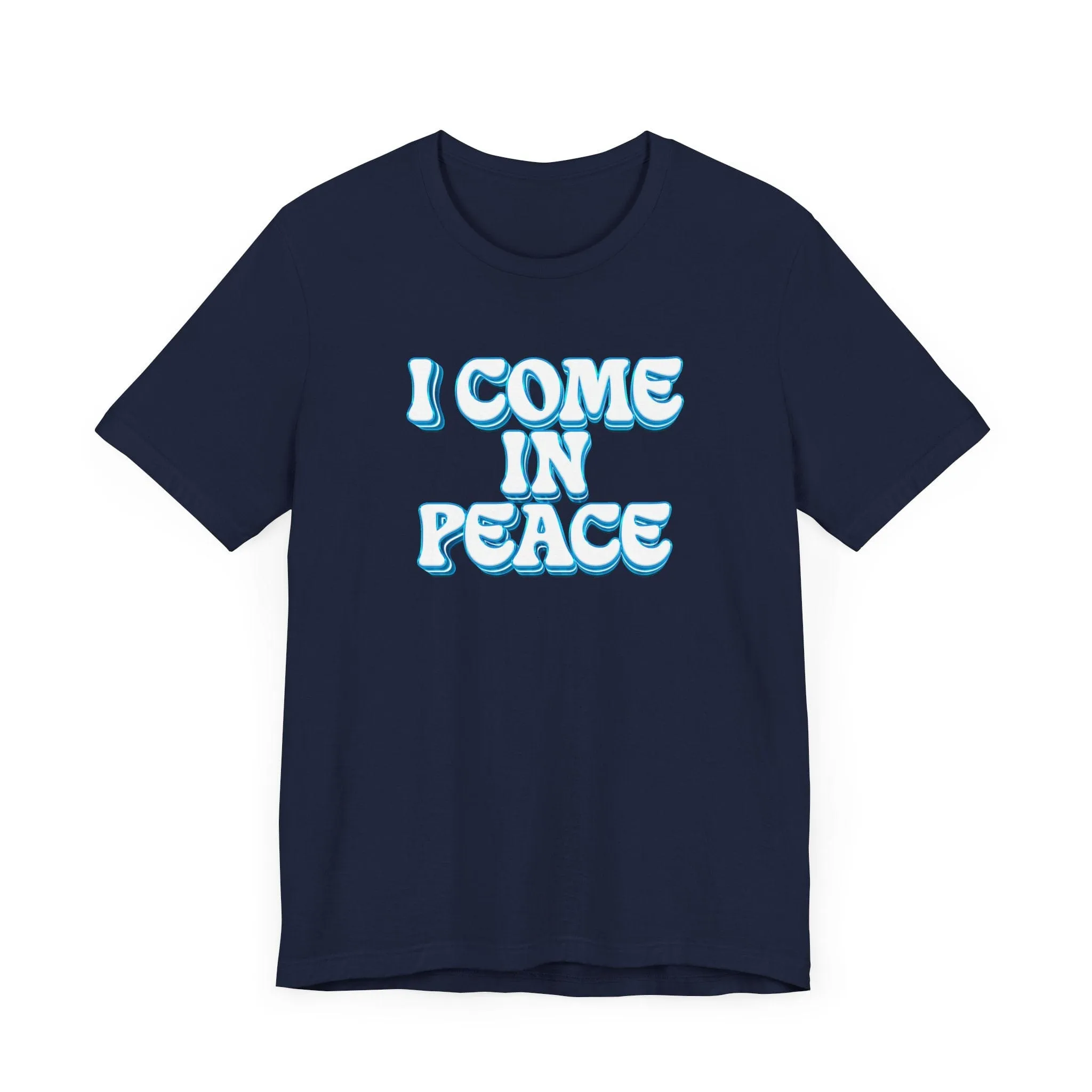 I Come In Peace | Deluxe Navy Unisex Tee.