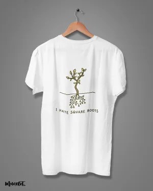 I hate square roots printed t shirts