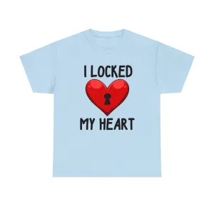 I Locked My Heart Classic Tee