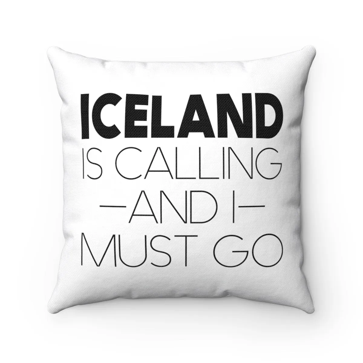 Iceland Is Calling And I Must Go Square Pillow Cover