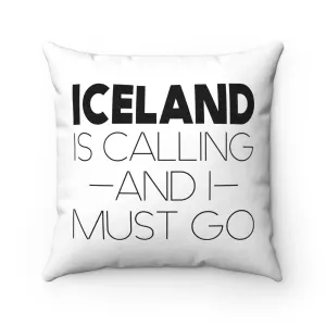 Iceland Is Calling And I Must Go Square Pillow Cover
