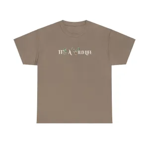 It's a Wild Life Tee