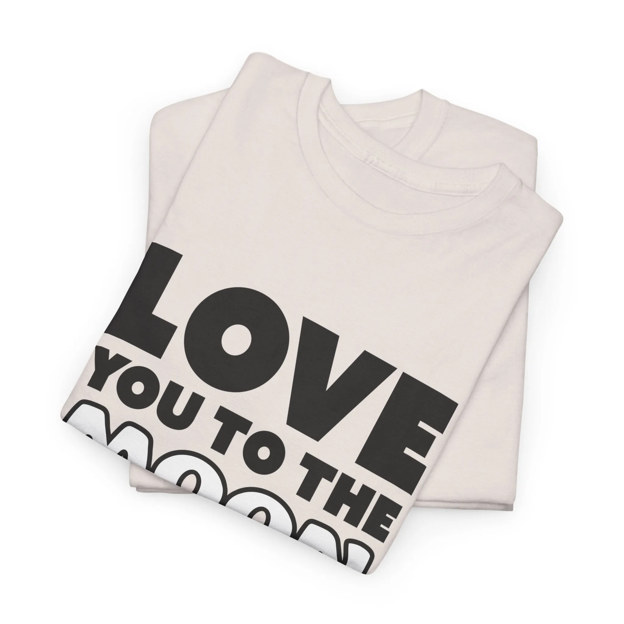 Love you to the moon and back Cotton Tee