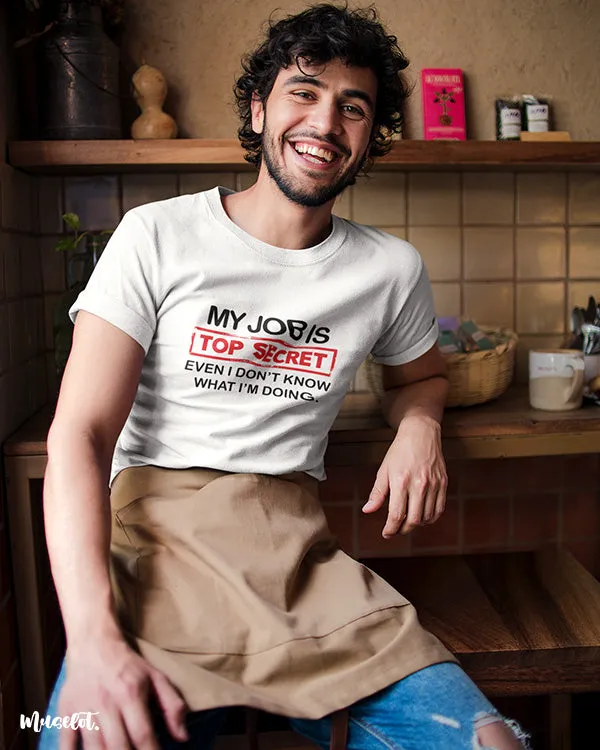 My job is top secret printed t shirts