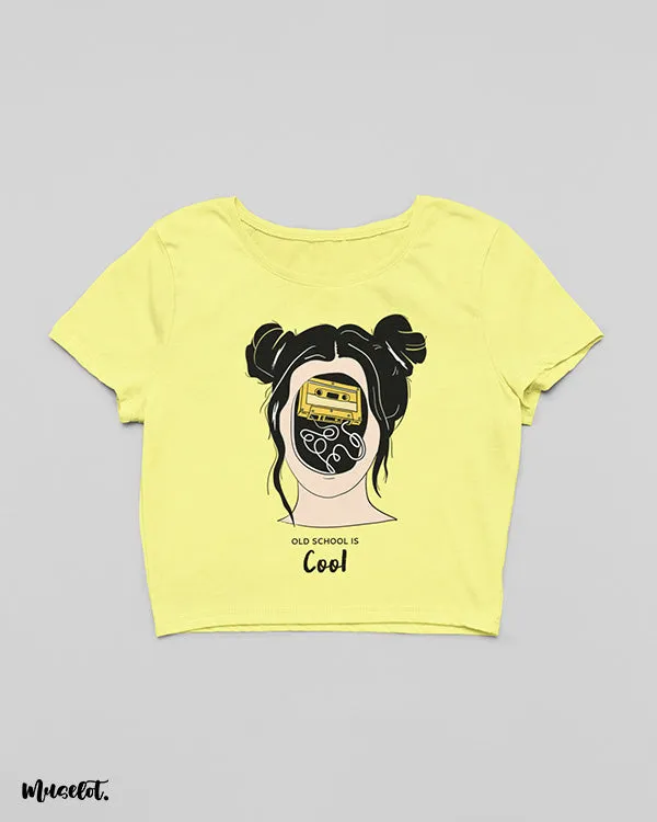 Old school is cool crop t shirts