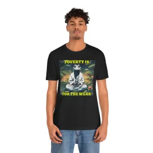Poverty is for the Weak