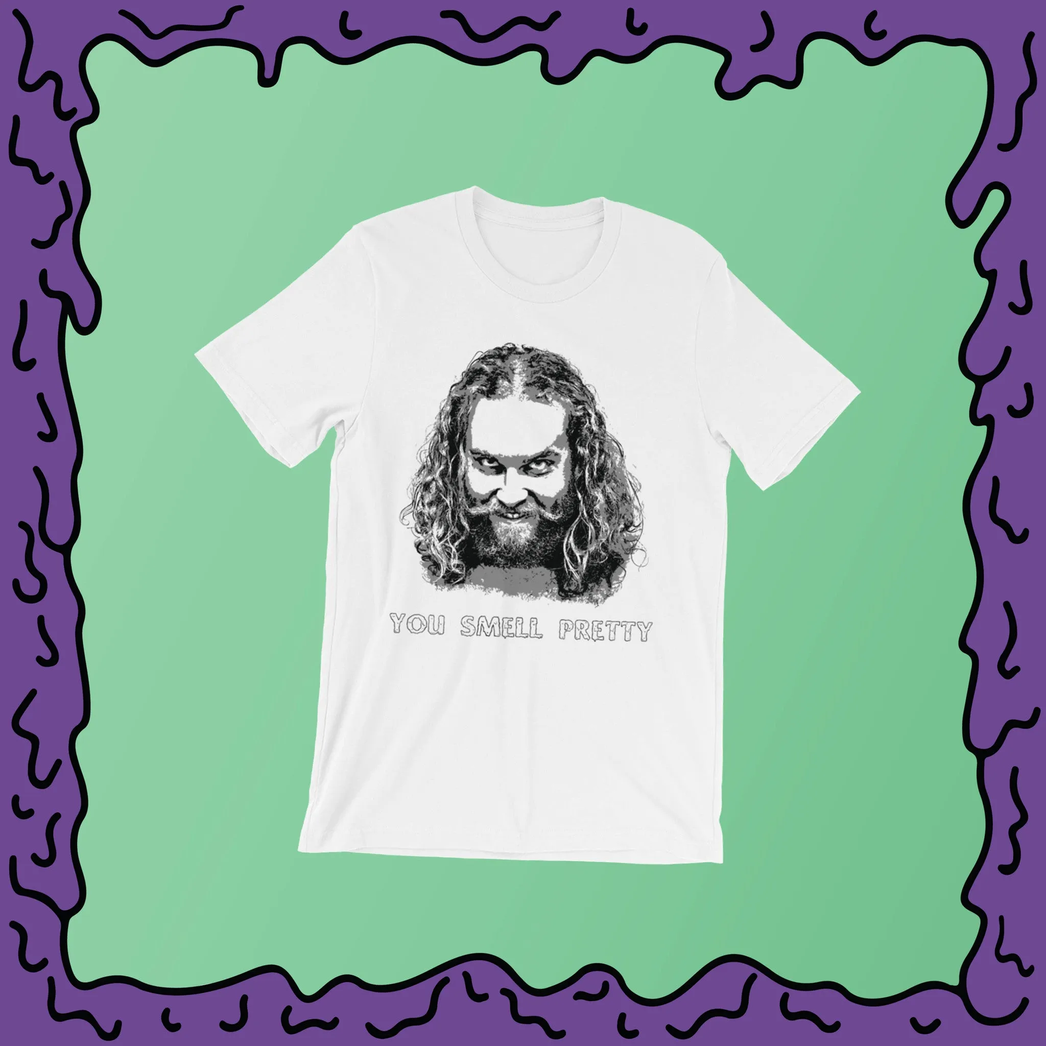 "You Smell Pretty" Creep - Shirt