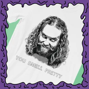 "You Smell Pretty" Creep - Shirt