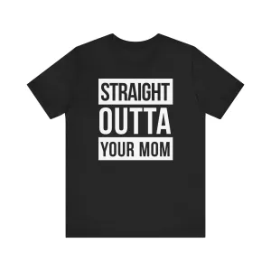 Straight Outta Your Mom