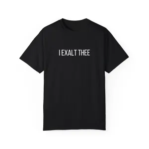 The I Exalt Thee Tee