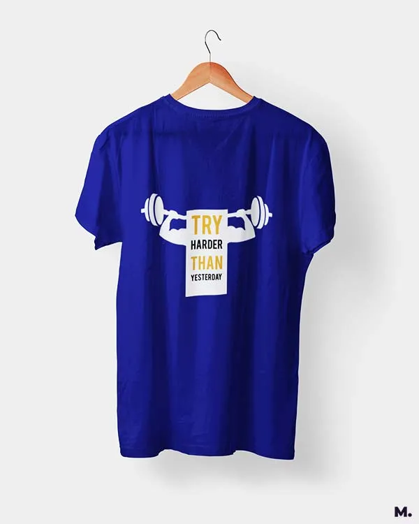 Try harder than yesterday printed t shirts
